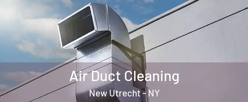 Air Duct Cleaning New Utrecht - NY