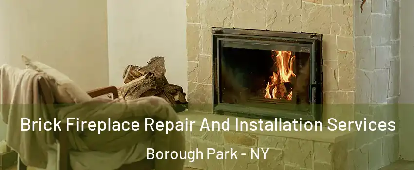 Brick Fireplace Repair And Installation Services Borough Park - NY