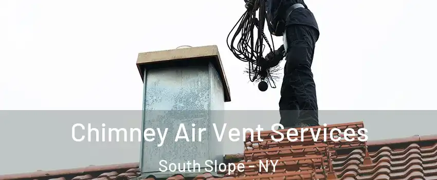 Chimney Air Vent Services South Slope - NY