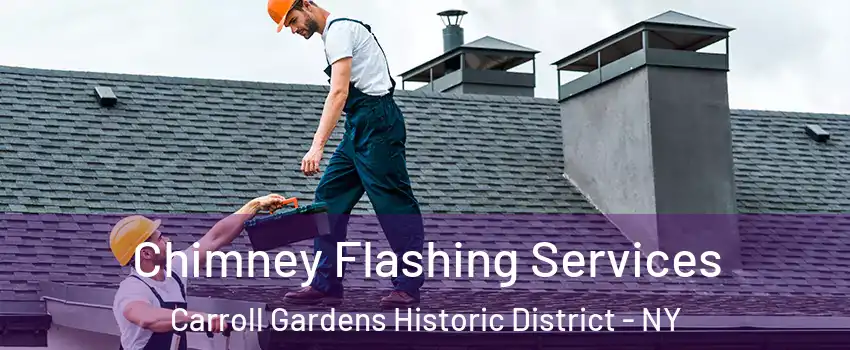 Chimney Flashing Services Carroll Gardens Historic District - NY