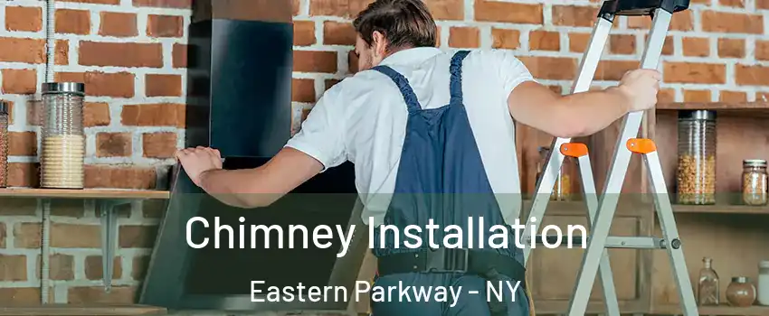 Chimney Installation Eastern Parkway - NY