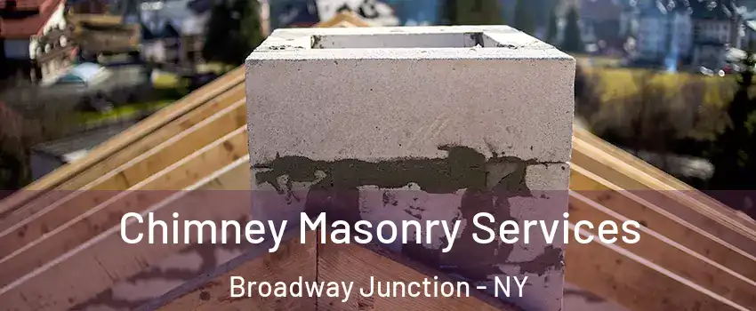 Chimney Masonry Services Broadway Junction - NY