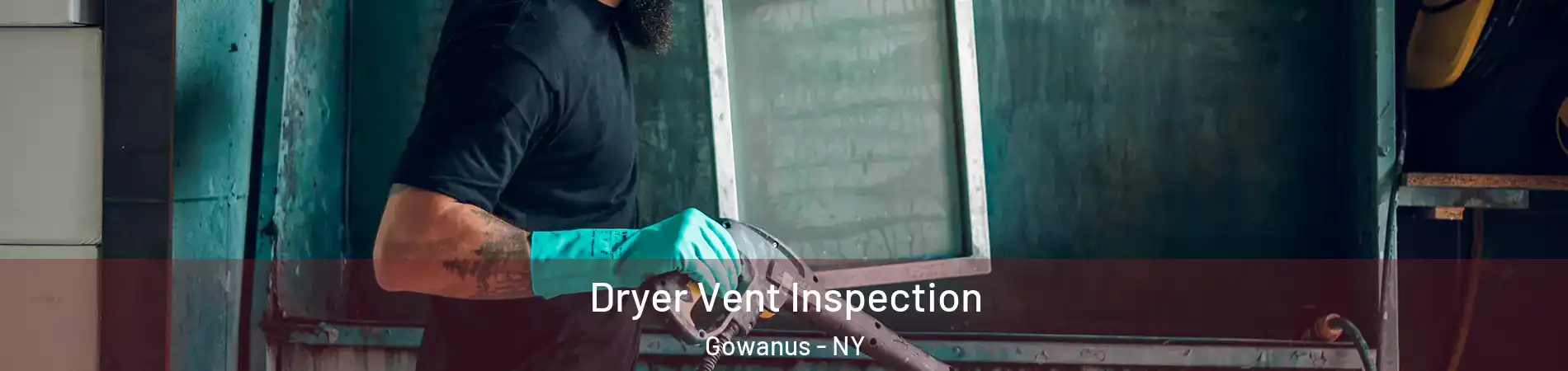 Dryer Vent Inspection Gowanus - NY