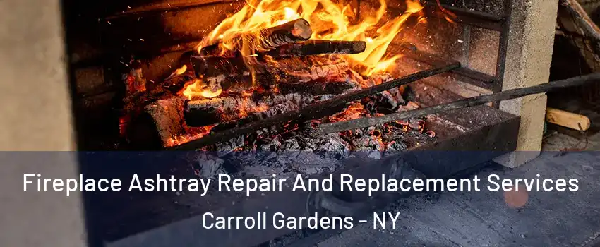 Fireplace Ashtray Repair And Replacement Services Carroll Gardens - NY