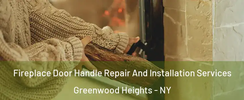 Fireplace Door Handle Repair And Installation Services Greenwood Heights - NY