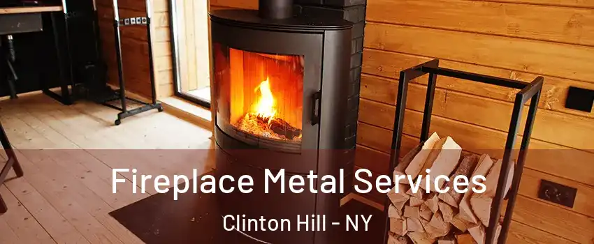 Fireplace Metal Services Clinton Hill - NY