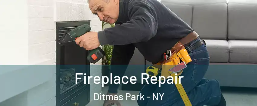 Fireplace Repair Ditmas Park - NY