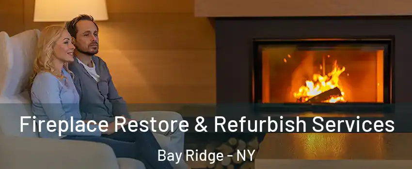 Fireplace Restore & Refurbish Services Bay Ridge - NY