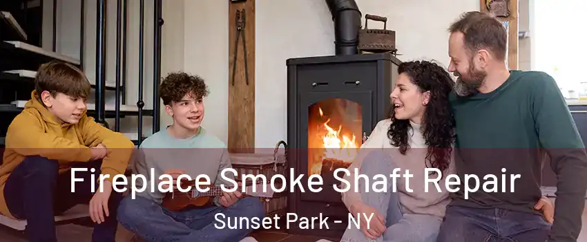 Fireplace Smoke Shaft Repair Sunset Park - NY