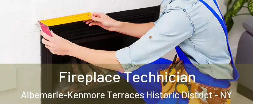 Fireplace Technician Albemarle-Kenmore Terraces Historic District - NY