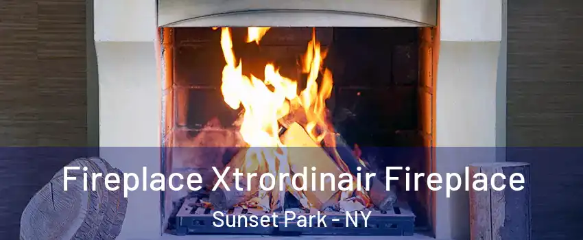 Fireplace Xtrordinair Fireplace Sunset Park - NY