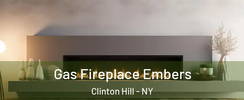 Gas Fireplace Embers Clinton Hill - NY