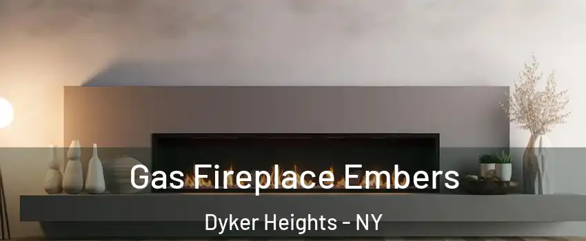 Gas Fireplace Embers Dyker Heights - NY