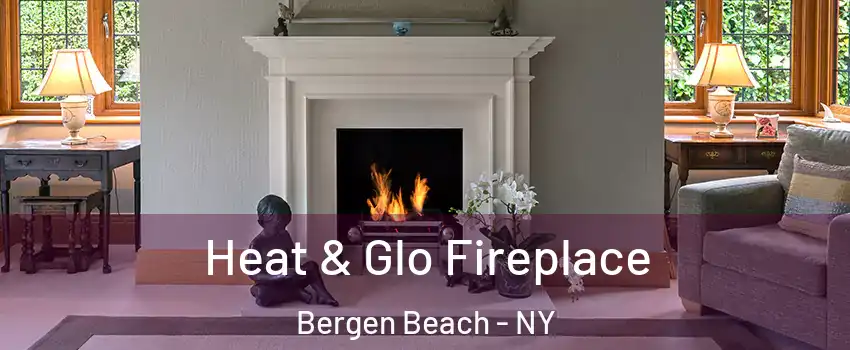 Heat & Glo Fireplace Bergen Beach - NY