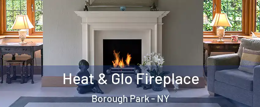 Heat & Glo Fireplace Borough Park - NY