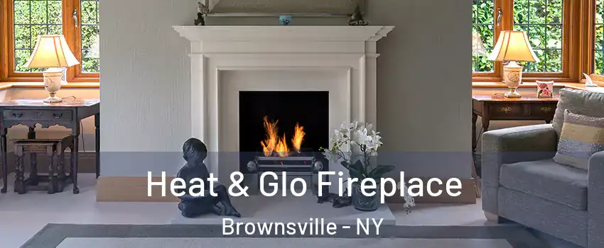 Heat & Glo Fireplace Brownsville - NY