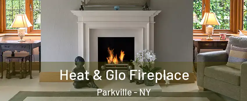 Heat & Glo Fireplace Parkville - NY