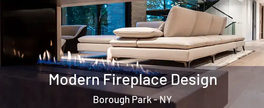 Modern Fireplace Design Borough Park - NY