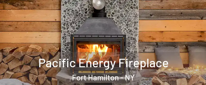 Pacific Energy Fireplace Fort Hamilton - NY