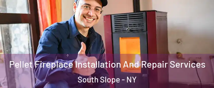 Pellet Fireplace Installation And Repair Services South Slope - NY