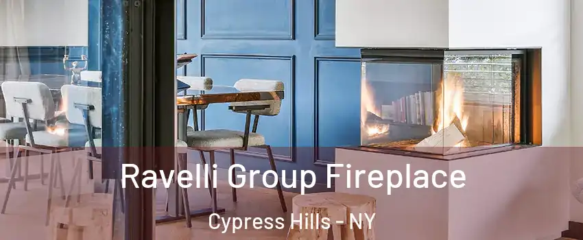 Ravelli Group Fireplace Cypress Hills - NY