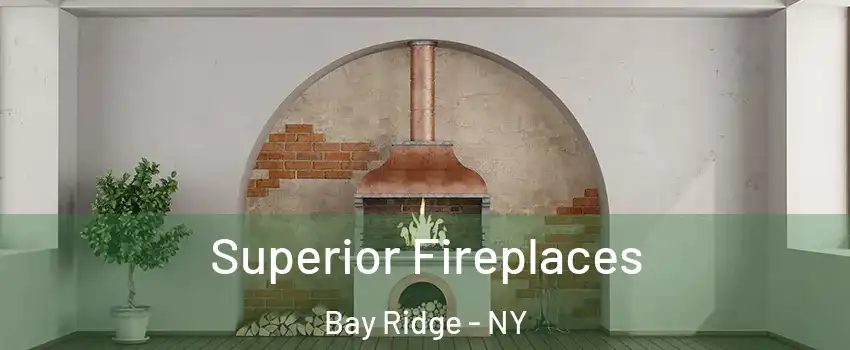 Superior Fireplaces Bay Ridge - NY