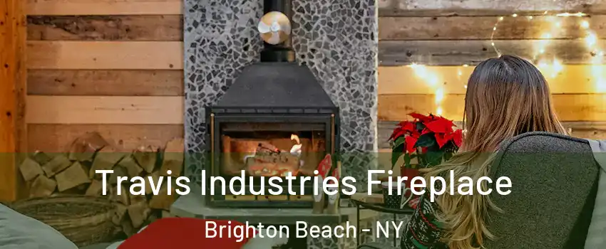 Travis Industries Fireplace Brighton Beach - NY