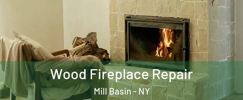 Wood Fireplace Repair Mill Basin - NY
