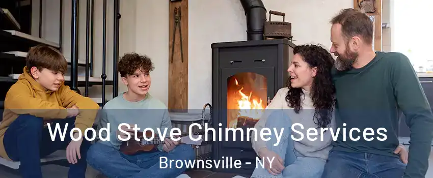 Wood Stove Chimney Services Brownsville - NY
